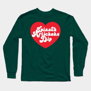 Spinach Artichoke Dip Heart Love Spinach Dip Long Sleeve T-Shirt